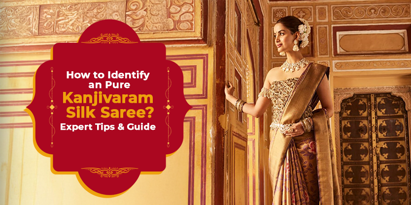 How to Identify an Pure Kanjivaram Silk Saree: Expert Tips & Guide