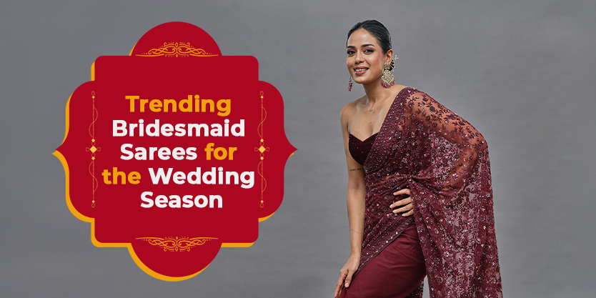 Trending Bridesmaid Saree Ideas for the Upcoming Wedding Season