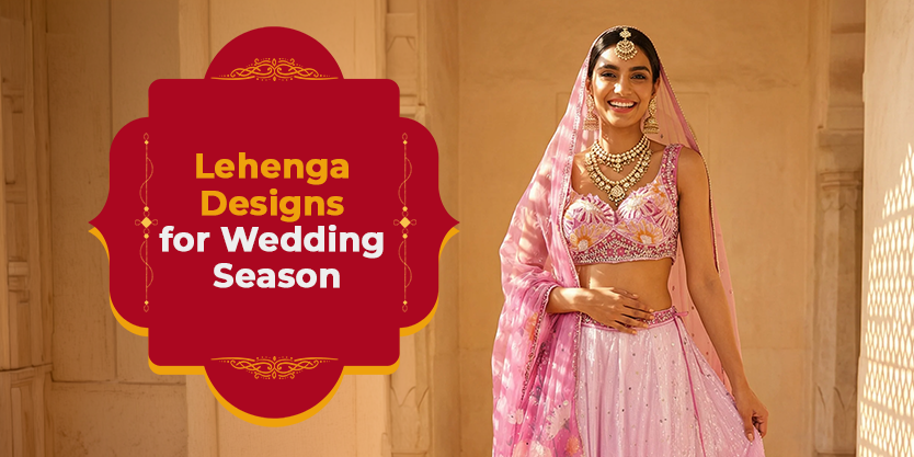 Trending Lehenga Designs for Wedding Season and How to Style Them